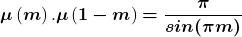 \[\boldsymbol{\mu }\left(\boldsymbol{m}\right).\boldsymbol{\mu }\left(\boldsymbol{1}\boldsymbol{-}\boldsymbol{m}\right)\boldsymbol{=}\frac{\boldsymbol{\pi }}{\boldsymbol{sin}\boldsymbol{(}\boldsymbol{\pi }\boldsymbol{m}\boldsymbol{)}}\]