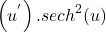 \[\left(u^'\right).se{ch}^2(u)\]