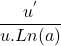 \[\frac{u^'}{u.Ln(a)}\]