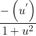 \[\frac{-\left(u^'\right)}{1+u^2}\]