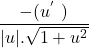 \[\frac{-(u^{'\ })}{|u|.\sqrt{1+u^2}}\]